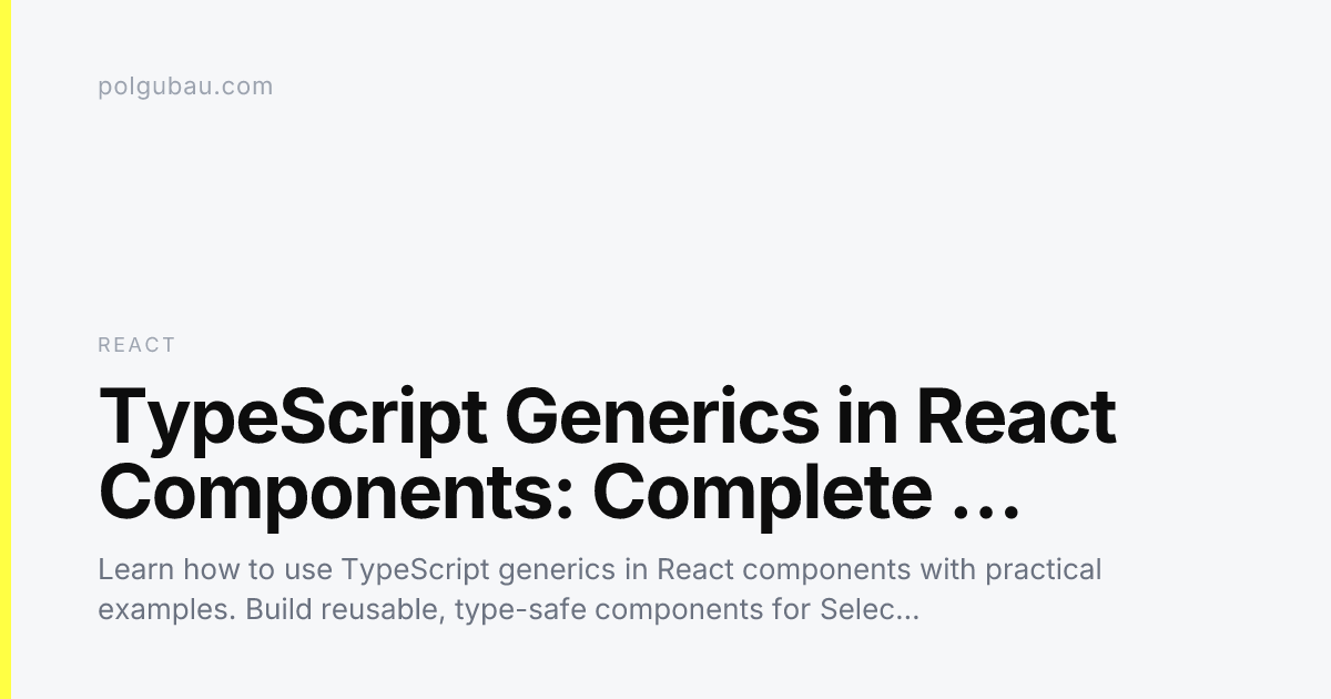 TypeScript Generics in React Components: Complete Guide with Examples ...
